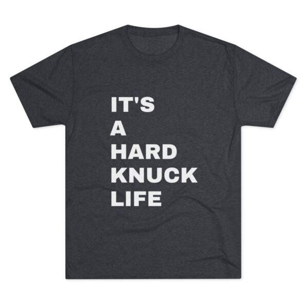 "It's A Hard Knuck Life" Unisex Tri-blend Tee - Image 5
